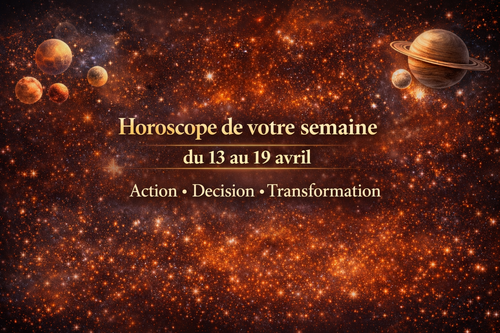 horoscope du 13 au 19 Avril