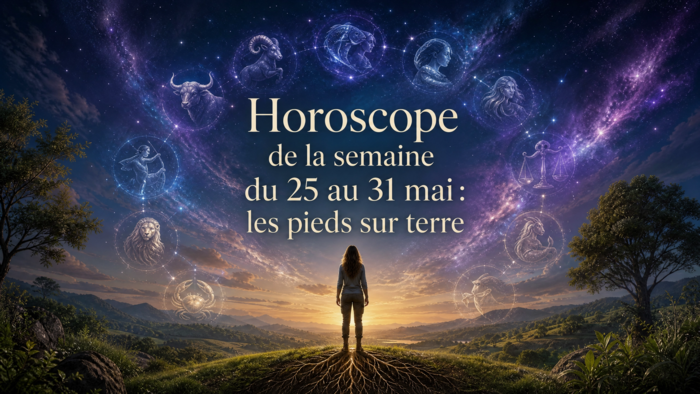 Horoscope Hebdomadaire du 25 au 31 Mai 2026